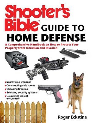 cover image of Shooter's Bible Guide to Home Defense: a Comprehensive Handbook on How to Protect Your Property from Intrusion and Invasion